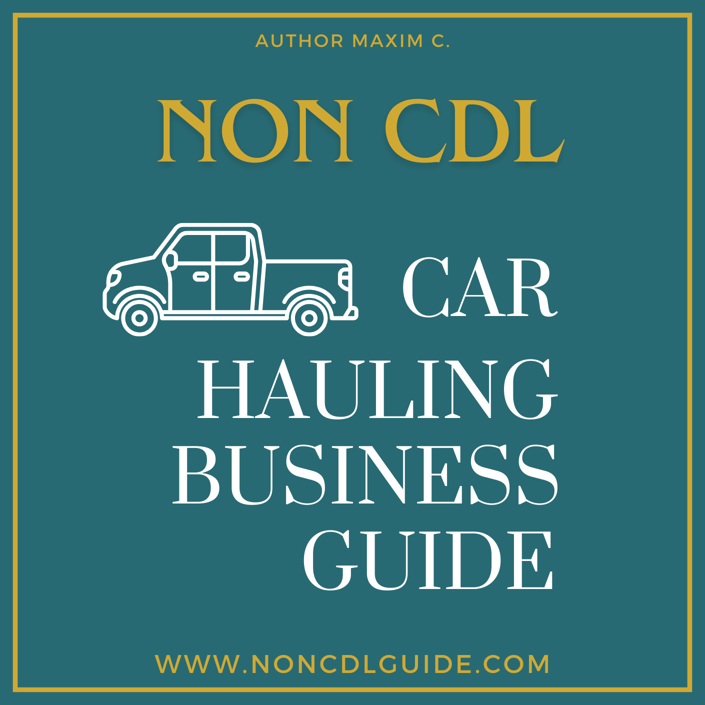 NON CDL car hauling business GUIDE